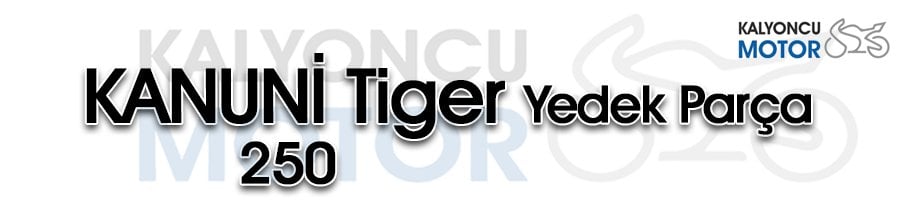 Kanuni Tiger 250 Yedek Parça